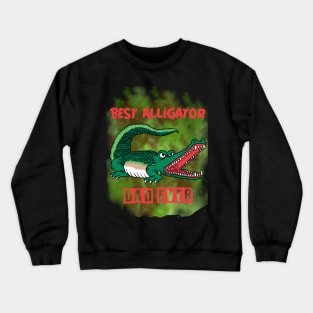 Best alligator dad ever 2 Crewneck Sweatshirt